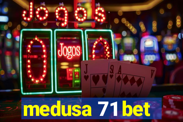 medusa 71 bet